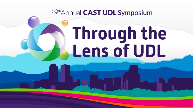 CAST UDL Symposium 2023 theme: Through the lens of UDL
