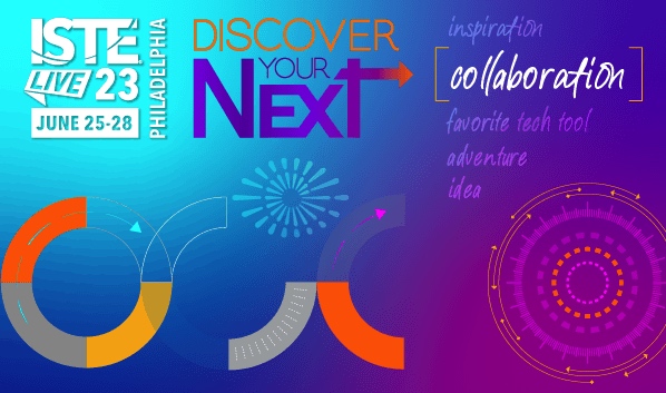 ISTE Conference 2023 theme, Discover Your Next