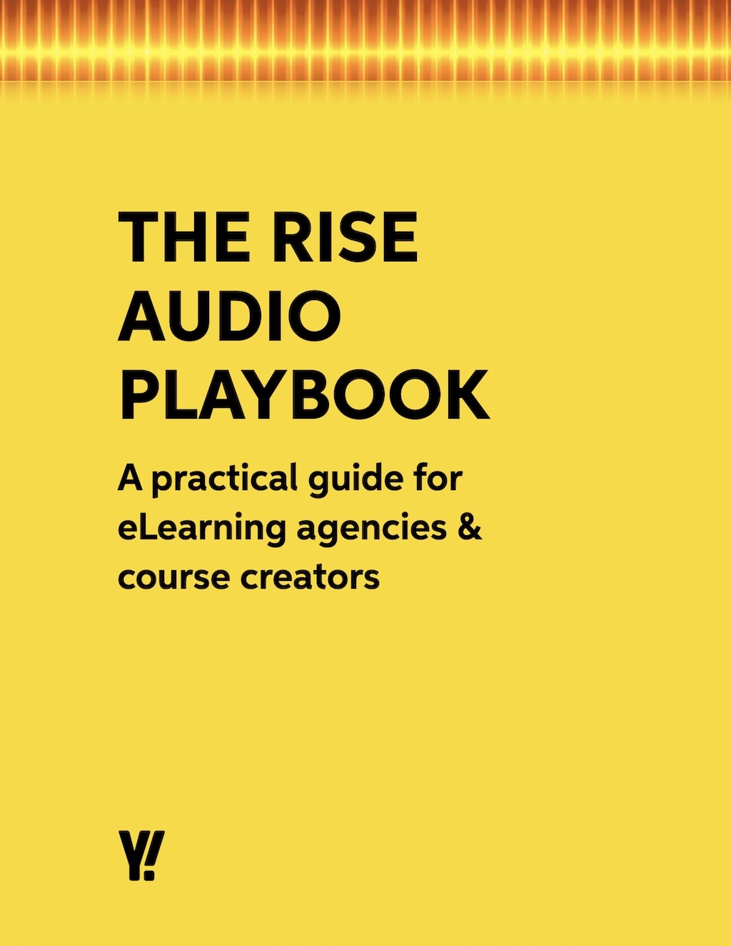 The cover of the Rise Audio Playbook, with an audio waveform, and bright Say Yeah branding to introduce this practical guide for eLearning agencies & course creators